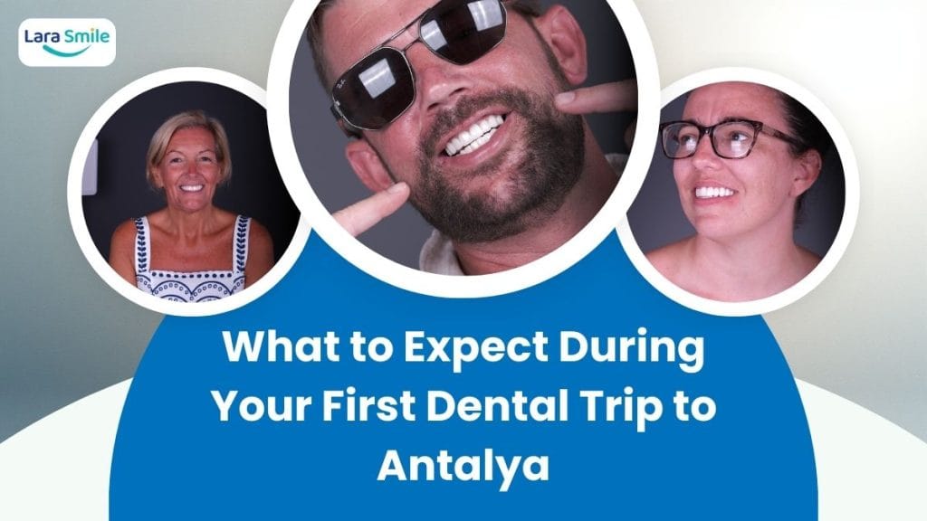 what to expect during your first dental trip to antalya